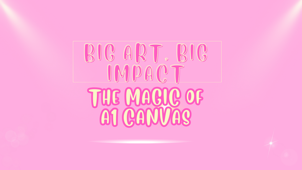 Big Art, Big Impact: The Magic of A1 Canvas